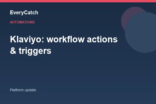 Klaviyo: workflow actions & triggers