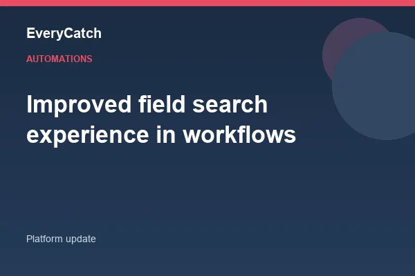 Improved field search experience in workflows