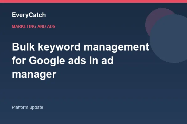Bulk keyword management for Google ads in ad manager