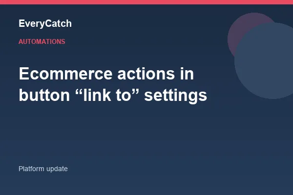 Ecommerce actions in button “link to” settings