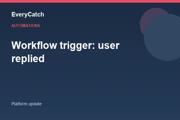 Workflow trigger: user replied