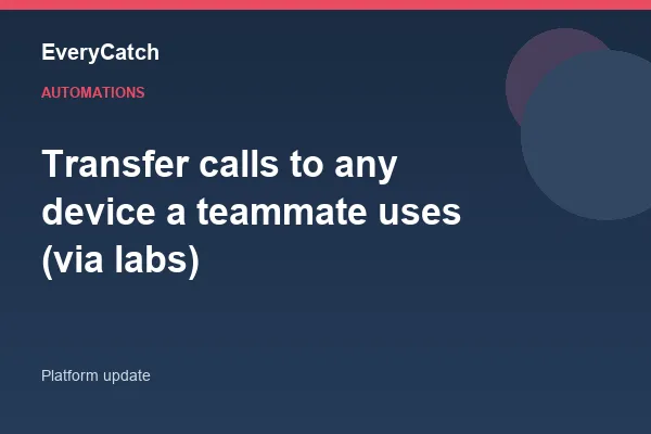 Transfer calls to any device a teammate uses (via labs)