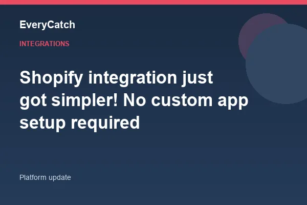 Shopify integration just got simpler! No custom app setup required