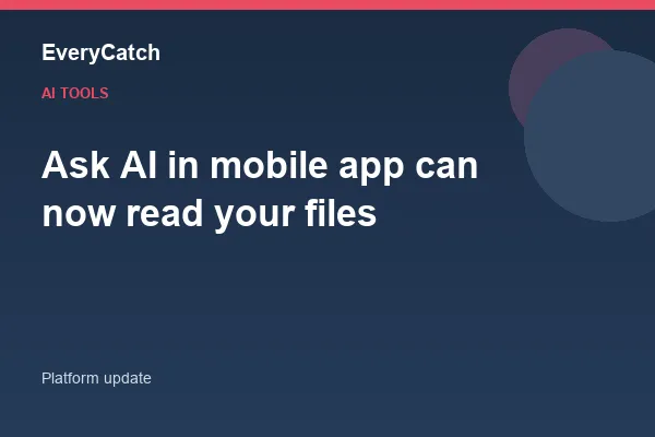 Ask AI in mobile app can now read your files