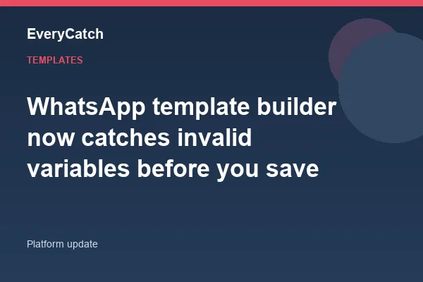 WhatsApp template builder now catches invalid variables before you save