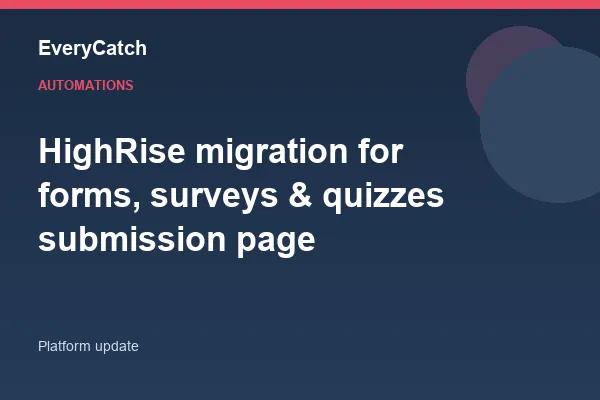 HighRise migration for forms, surveys & quizzes submission page