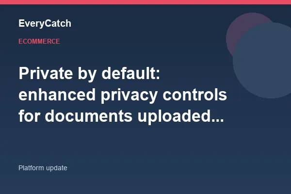 Private by default: enhanced privacy controls for documents uploaded through notes