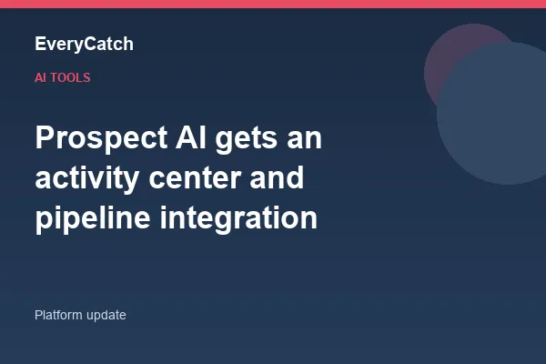 Prospect AI gets an activity center and pipeline integration