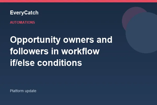 Opportunity owners and followers in workflow if/else conditions