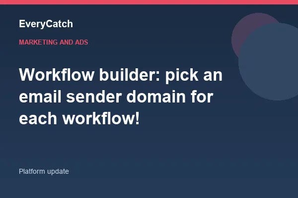 Workflow builder: pick an email sender domain for each workflow!