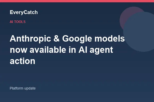 Anthropic & Google models now available in AI agent action