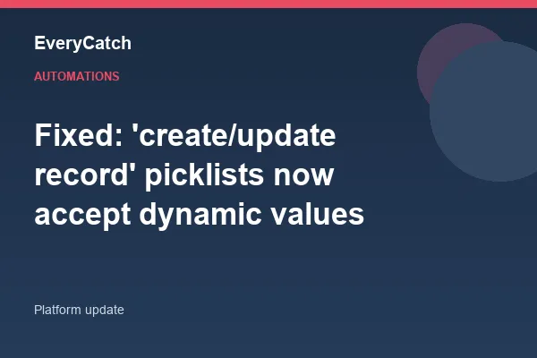 Fixed: 'create/update record' picklists now accept dynamic values