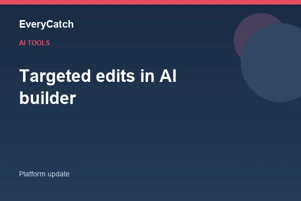 Targeted edits in AI builder