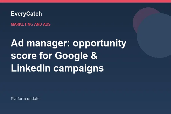Ad manager: opportunity score for Google & LinkedIn campaigns
