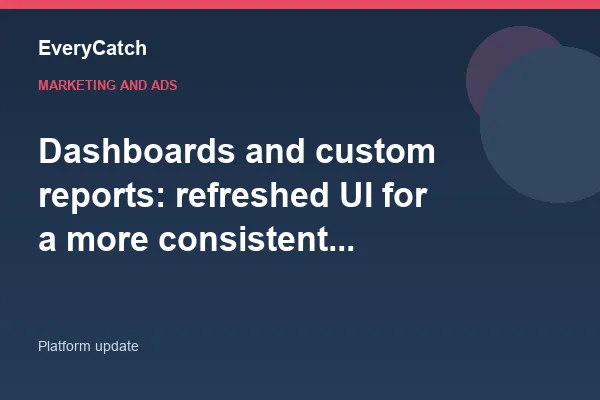 Dashboards and custom reports: refreshed UI for a more consistent experience