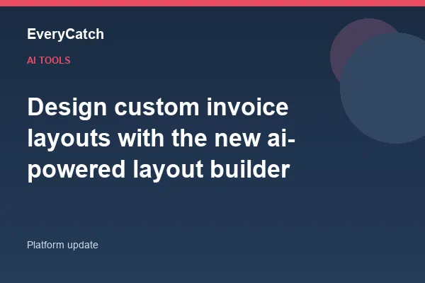 Design custom invoice layouts with the new ai-powered layout builder