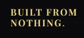 Built From Nothing