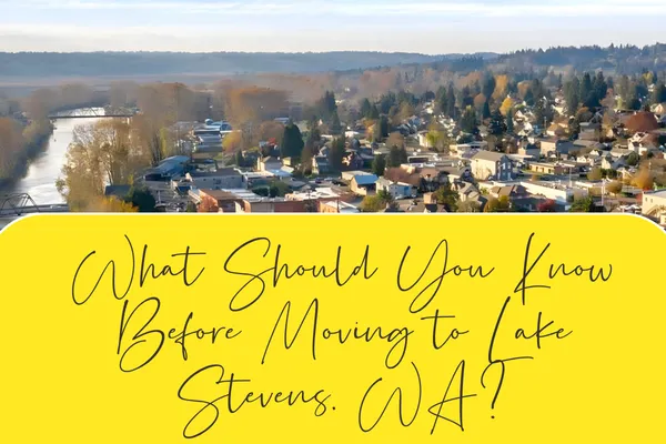 What Should You Know Before Moving to Lake Stevens, WA?
