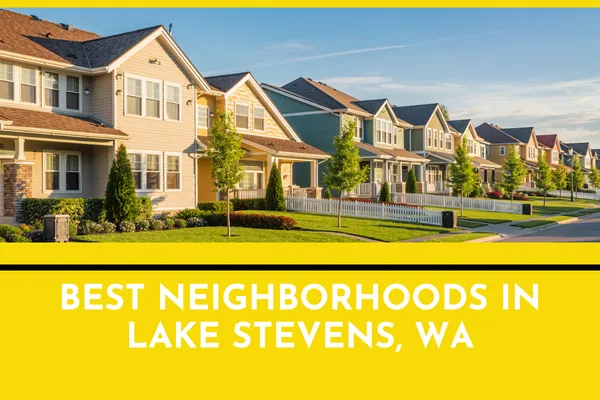 Best Neighborhoods in Lake Stevens, WA