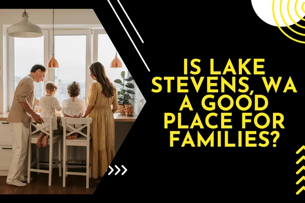 Is Lake Stevens, WA a Good Place for Families?