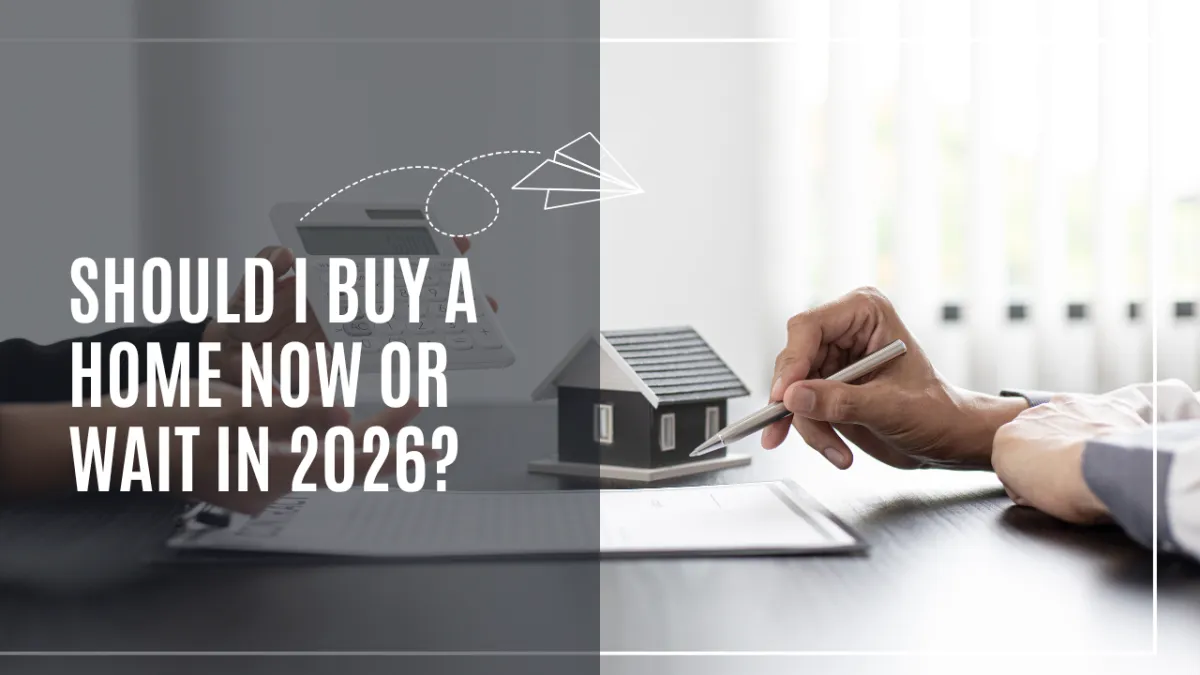 Should I Buy a Home Now or Wait in 2026?