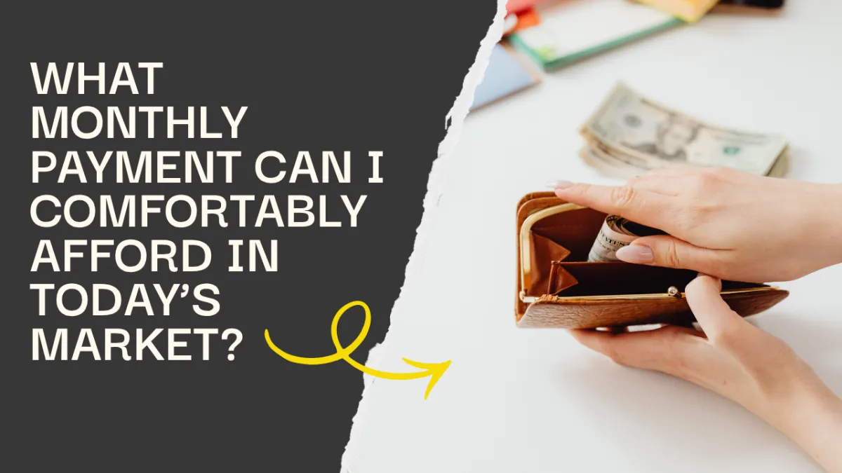 What Monthly Payment Can I Comfortably Afford in Today’s Market?