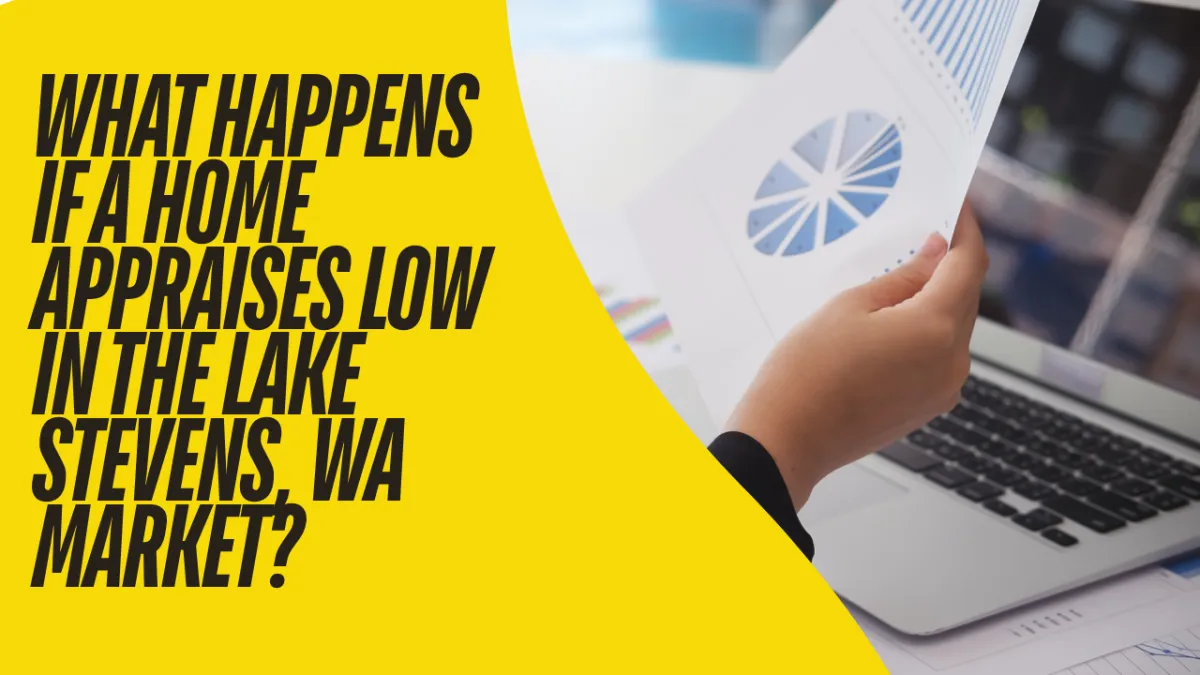 What Happens If a Home Appraises Low in the Lake Stevens, WA Market?