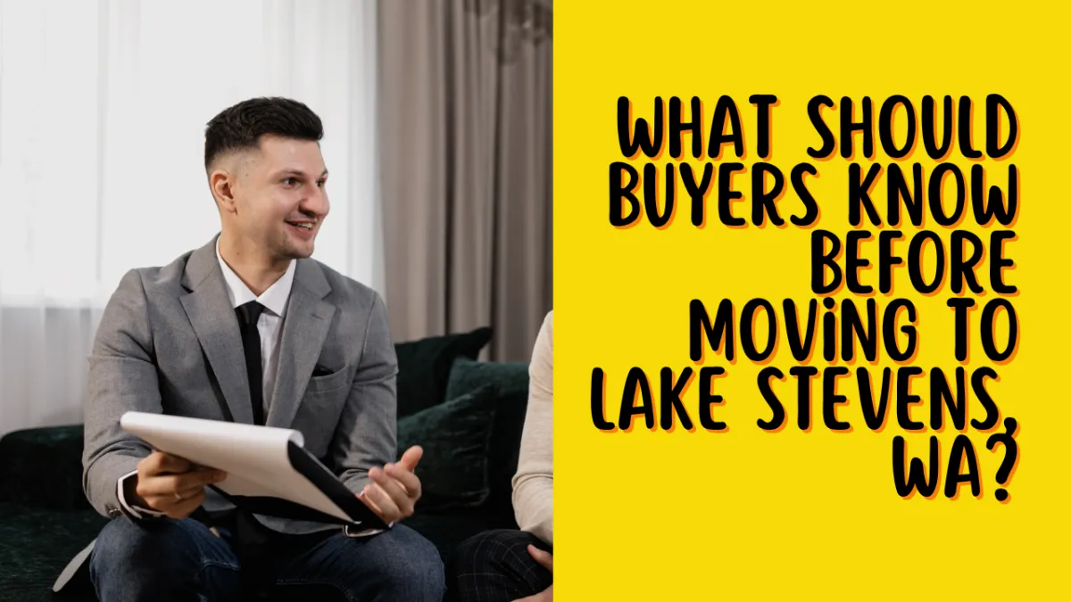 What Should Buyers Know Before Moving to Lake Stevens, WA?
