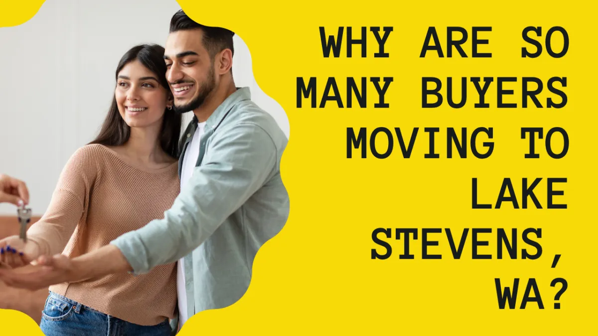 Why Are So Many Buyers Moving to Lake Stevens, WA?