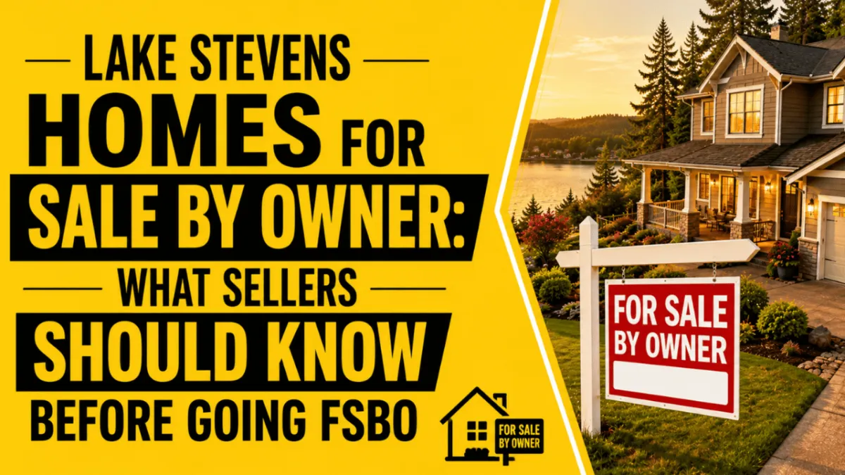 Lake Stevens Homes for Sale by Owner: What Sellers Should Know Before Going FSBO