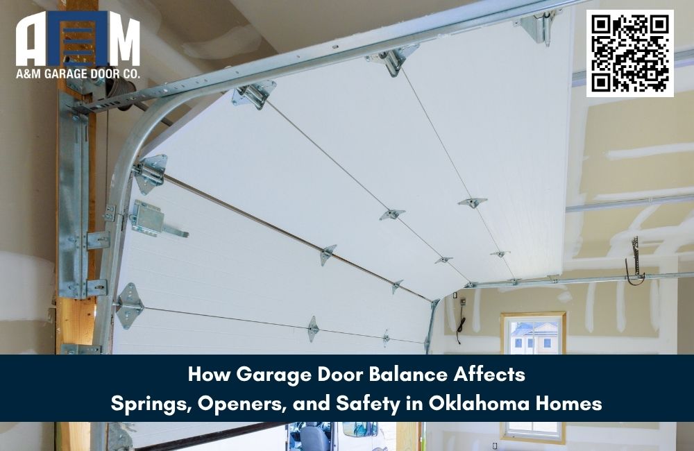 How Garage Door Balance Affects Springs, Openers, and Safety in Oklahoma Homes