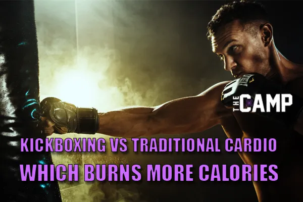 "KICKBOXING VS TRADITIONAL CARDIO: WHICH BURNS MORE CALORIES" with "THE CAMP" logo, featuring a male athlete striking a heavy bag in a backlit gym setting.