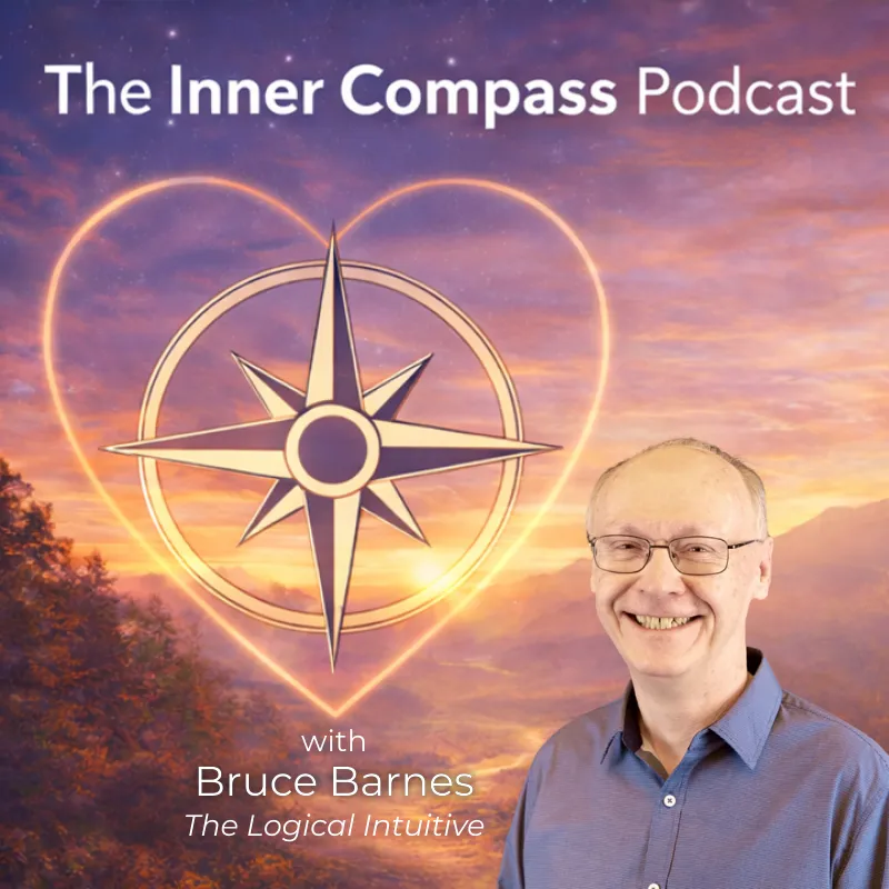 The Inner Compass Podcast with Bruce Barnes, "The Logical Intuitive"