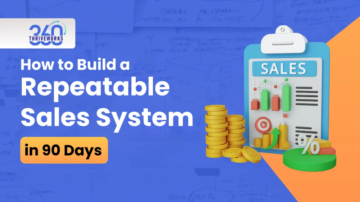 How to Build a Repeatable Sales System in 90 Days
