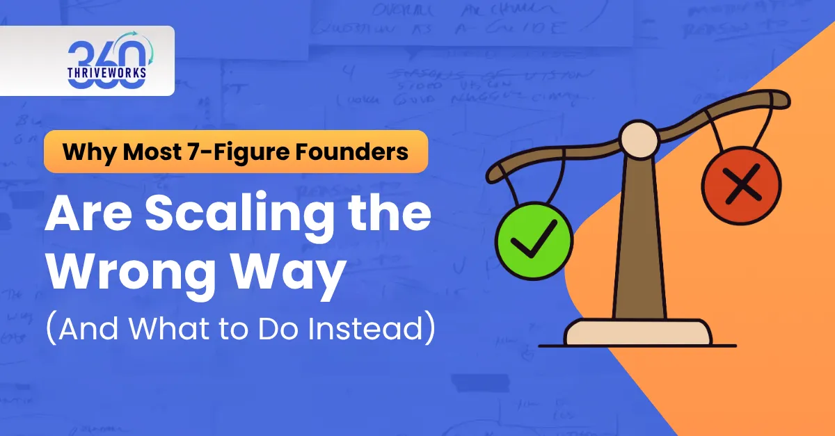 Why Most 7-Figure Founders Are Scaling the Wrong Way (And What to Do Instead)