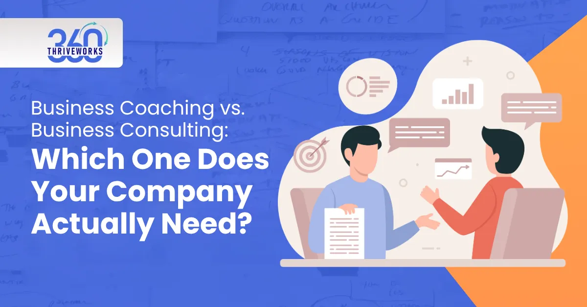 Business Coaching vs. Business Consulting: Which One Does Your Company Actually Need?