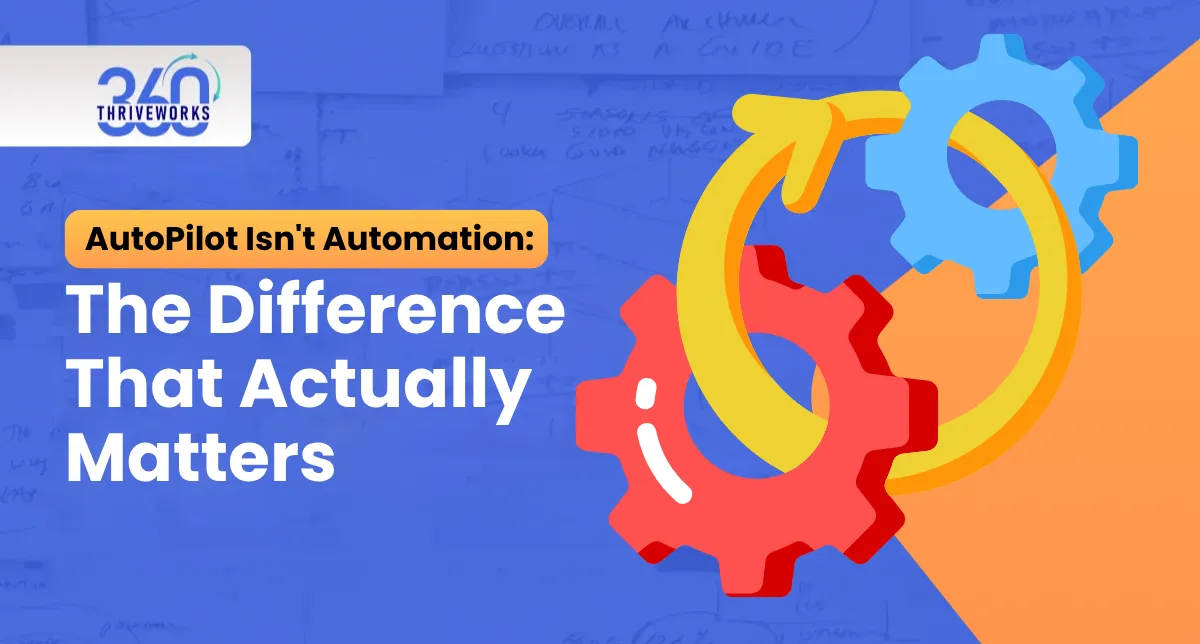 AutoPilot Isn't Automation: The Difference That Actually Matters