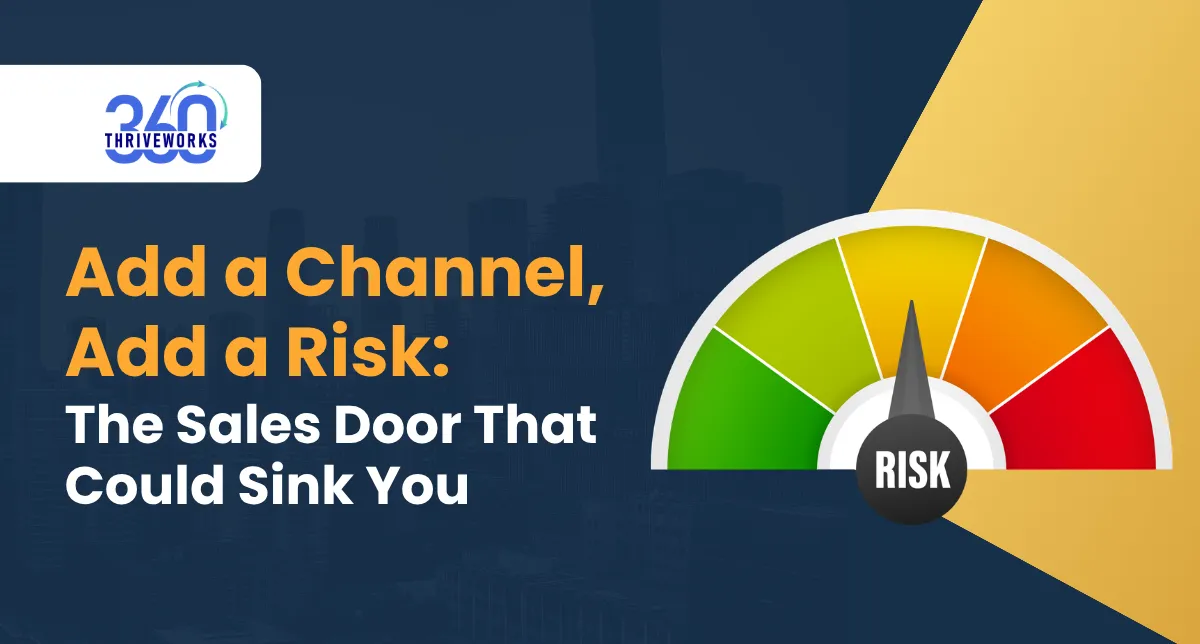 Add a Channel, Add a Risk: The Sales Door That Could Sink You