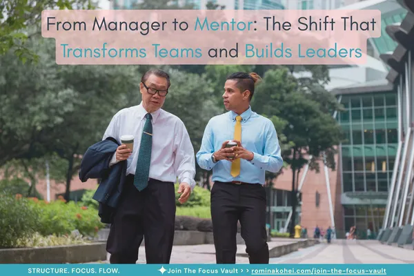 From Manager to Mentor: The Shift That Transforms Teams and Builds Leaders