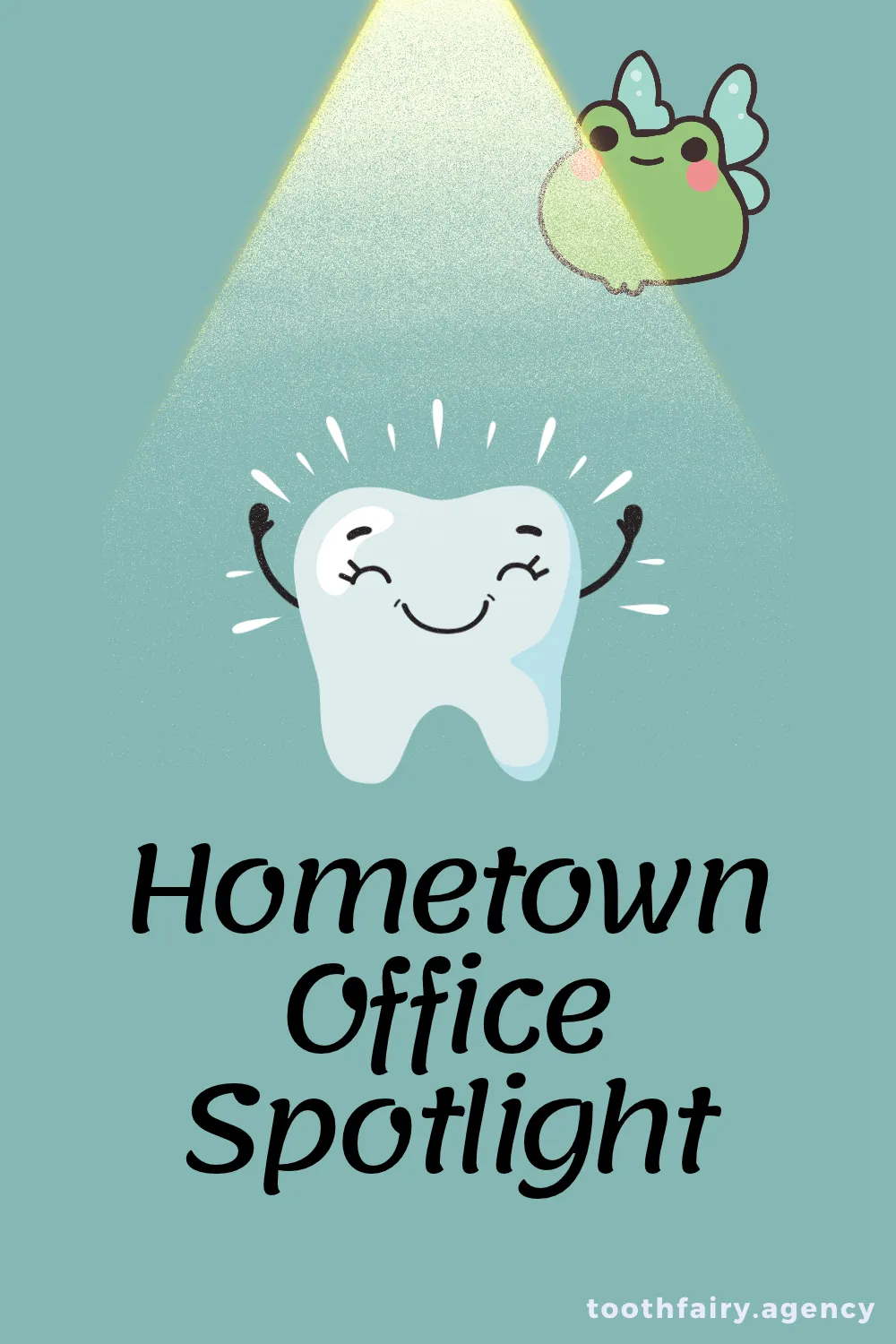 A spotlight shines on a smiling cartoon tooth as a small frog fairy flies above it, suitable for dental office waiting room posters, with the text Hometown Office Spotlight below.