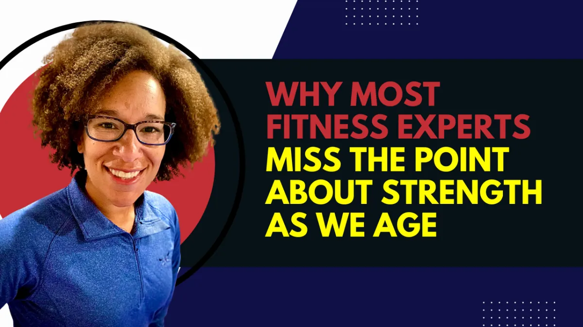 Why Most Fitness Experts Miss the Point About Strength as We Age