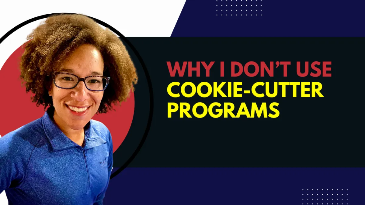 Why I Don’t Use Cookie-Cutter Programs (And What Real Coaching Looks Like Instead)