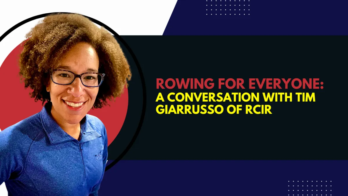 Rowing for Everyone: A Conversation with Tim Giarrusso of RCIR