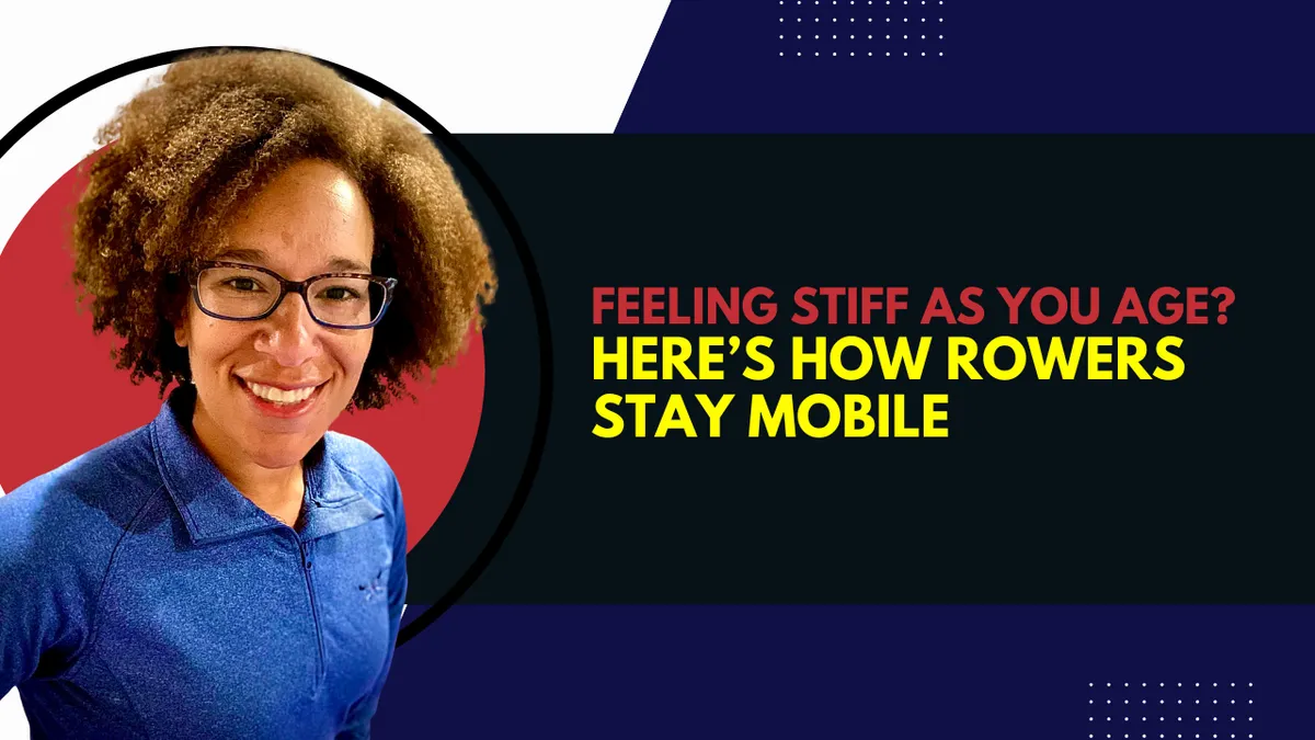 Feeling Stiff As You Age? Here’s How Rowers Stay Mobile (Without Fancy Routines)