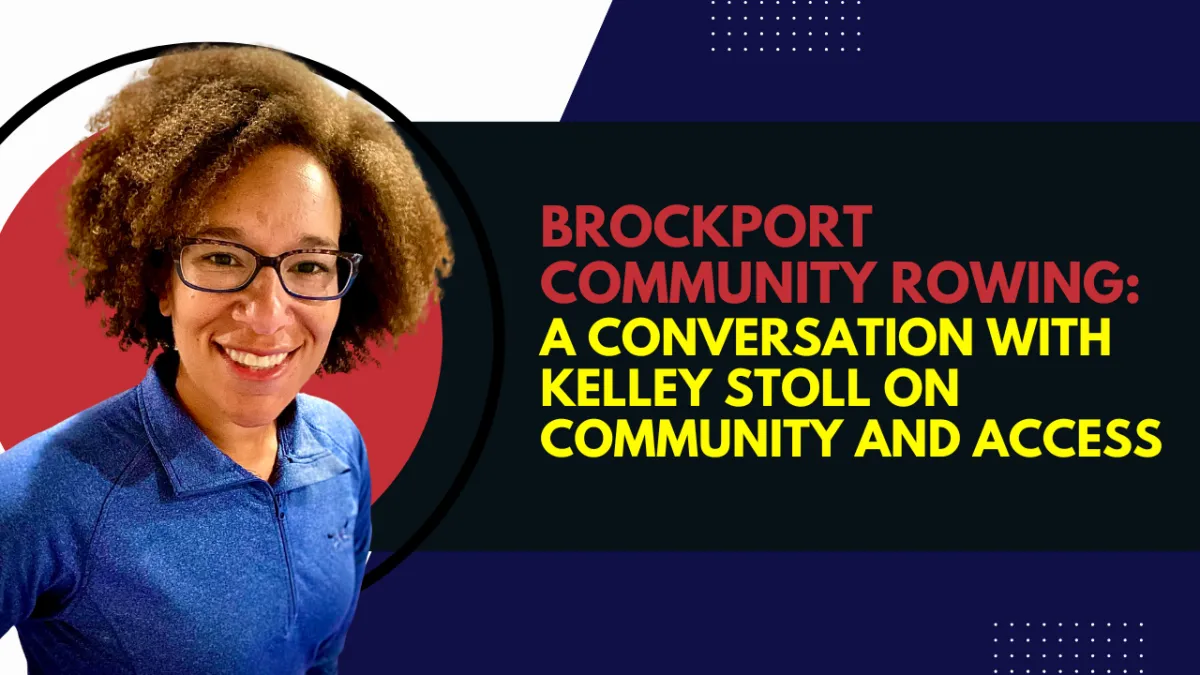 Brockport Community Rowing: A Conversation with Kelley Stoll on Community and Access
