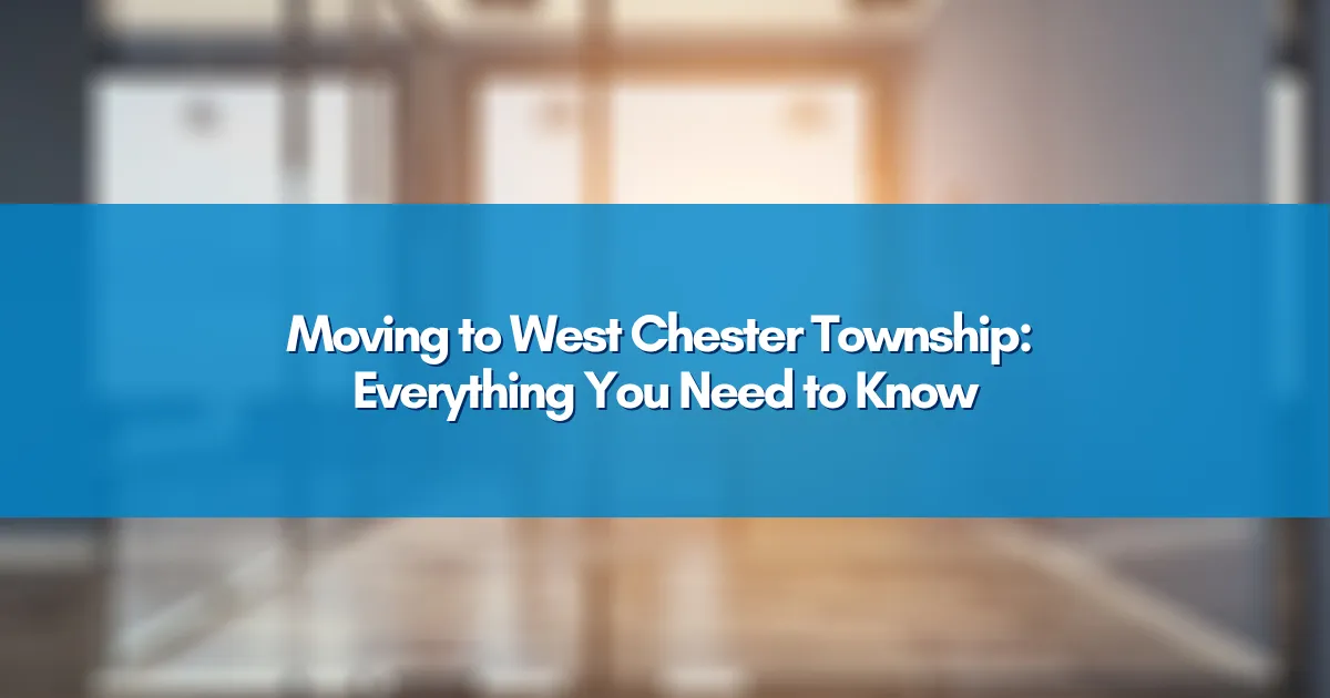 Moving to West Chester Township: Everything You Need to Know