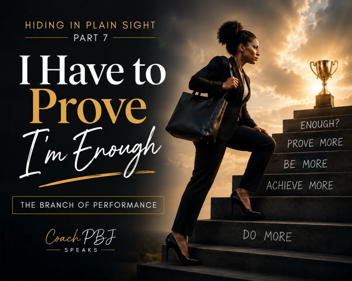 A determined Black businesswoman climbs a staircase toward a trophy while carrying a briefcase. The steps are labeled with phrases like "Do More," "Achieve More," and "Prove More," illustrating the pressure to earn worth through performance. The cover features the title "Hiding in Plain Sight: I Have to Prove I'm Enough – The Branch of Performance."