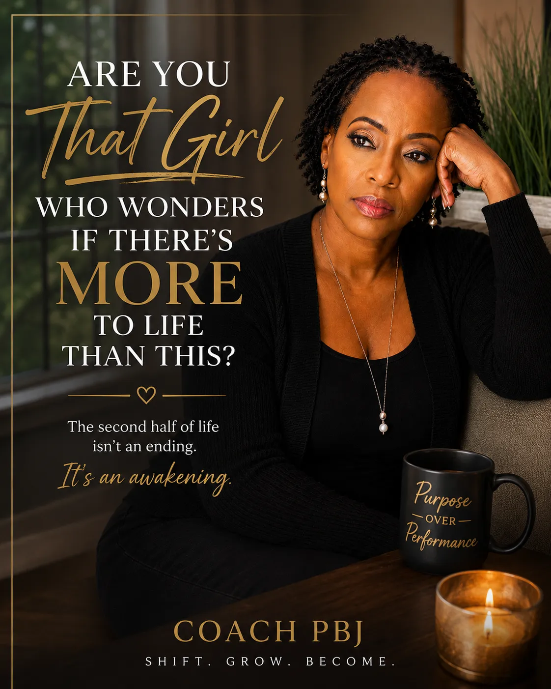 A thoughtful portrait of Coach PBJ seated on a sofa, gazing into the distance with a reflective expression. The image is overlaid with the title, "Are You That Girl Who Wonders If There's More to Life Than This?" Warm black and gold branding creates a calm, contemplative atmosphere, symbolizing a woman questioning her purpose and embracing a new season of life