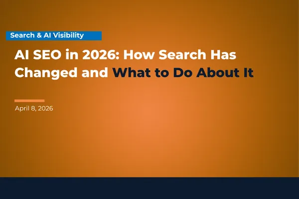 AI SEO in 2026: How Search Has Changed and What to Do About It