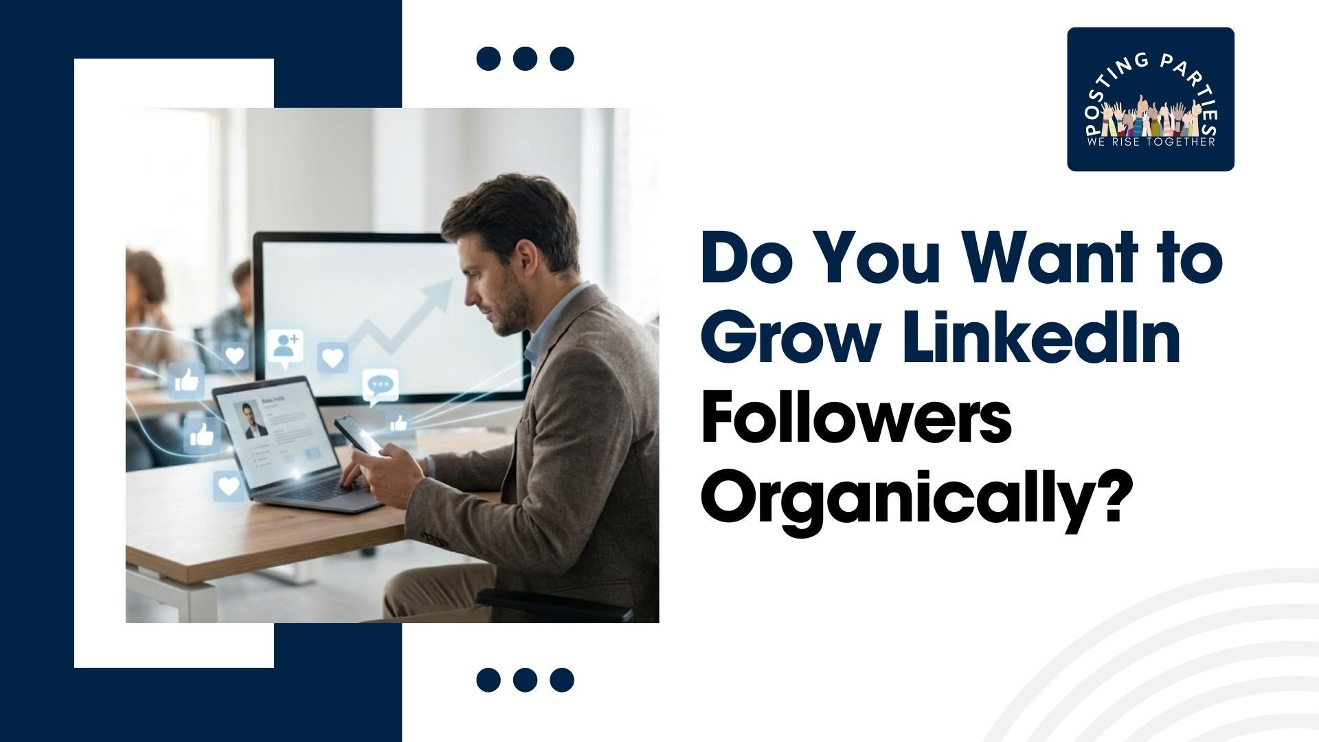 Do You Want to Grow LinkedIn Followers Organically?